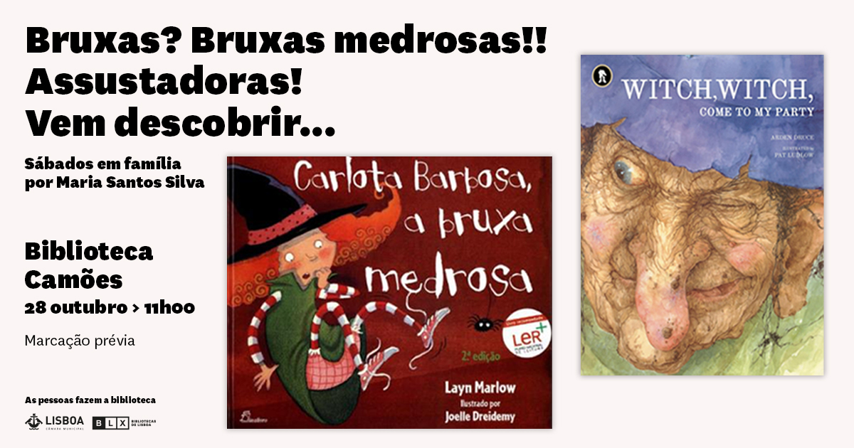 Bruxas? Bruxas medrosas!! Assustadoras! Vem descobrir… 28 outubro na  Biblioteca Camões em Lisboa